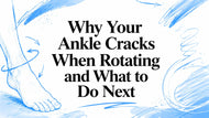 Why Your Ankle Cracks When Rotating and What to Do Next