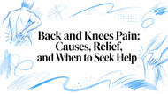 Back and Knees Pain: Causes, Relief, and When to Seek Help