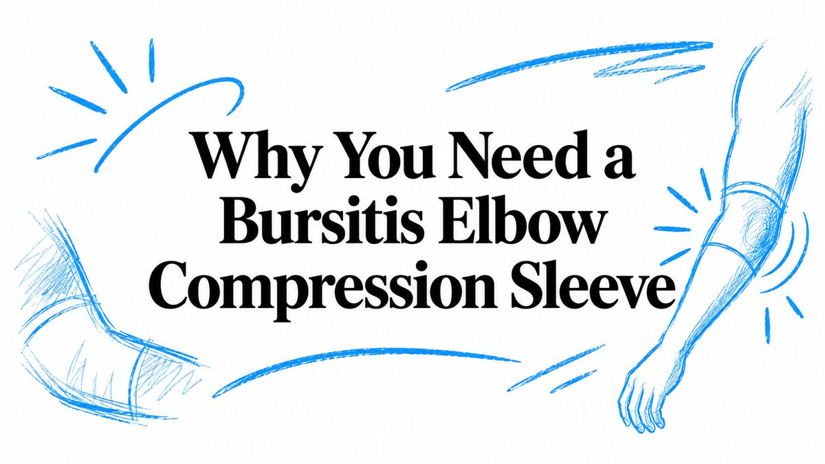 Why You Need a Bursitis Elbow Compression Sleeve