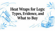 Heat Wraps for Legs: Types, Evidence, and What to Buy