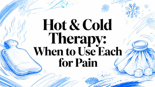 Hot & Cold Therapy: When to Use Each for Pain
