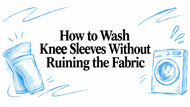 How to Wash Knee Sleeves Without Ruining the Fabric