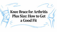 Knee Brace for Arthritis Plus Size: How to Get a Good Fit