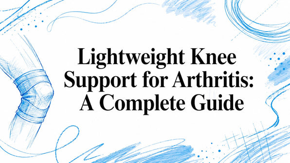 Lightweight Knee Support for Arthritis: A Complete Guide