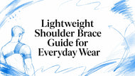 Lightweight Shoulder Brace Guide for Everyday Wear