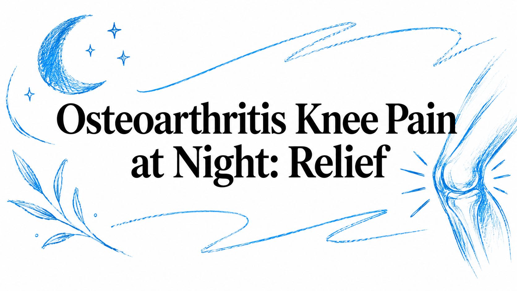 Osteoarthritis Knee Pain at Night: Relief