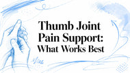 Thumb Joint Pain Support: What Works Best