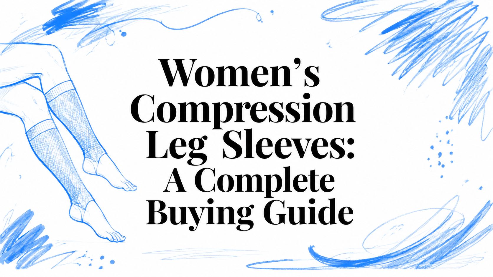Women's Compression Leg Sleeves: A Complete Buying Guide