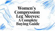 Women's Compression Leg Sleeves: A Complete Buying Guide