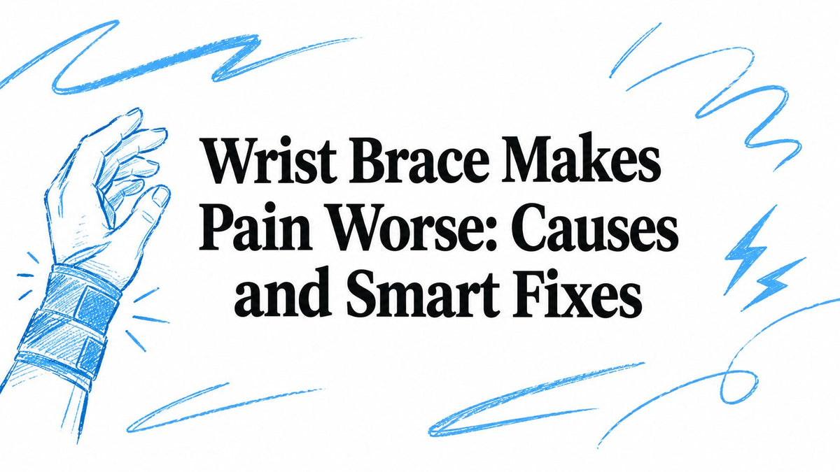 Wrist Brace Makes Pain Worse: Causes and Smart Fixes