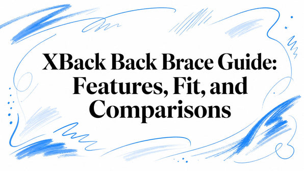 XBack Back Brace Guide: Features, Fit, and Comparisons